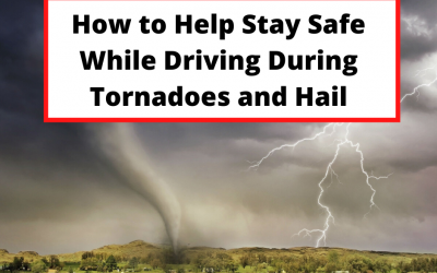 How to Help Stay Safe While Driving During Tornadoes and Hail